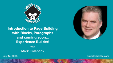 Introduction to Page Building with Blocks, Paragraphs and coming soon, Experience Builder session slide