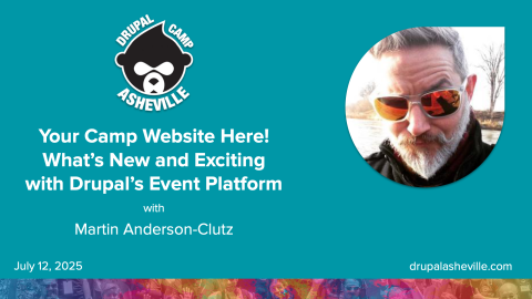 Your Camp Website Here! What's New and Exciting with Drupal's Event Platform session slide
