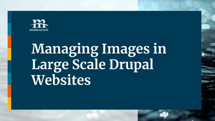 Managing Images In Large Scale Drupal Websites Slide