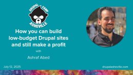 How you can build low-budget Drupal sites and still make a profit session slide with Ashraf Abed's headshot